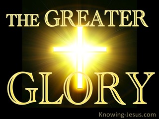 Haggai 2:9 The Greater Glory (devotional)03:02 (brown)